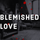 Blemished Love – Chapter 1